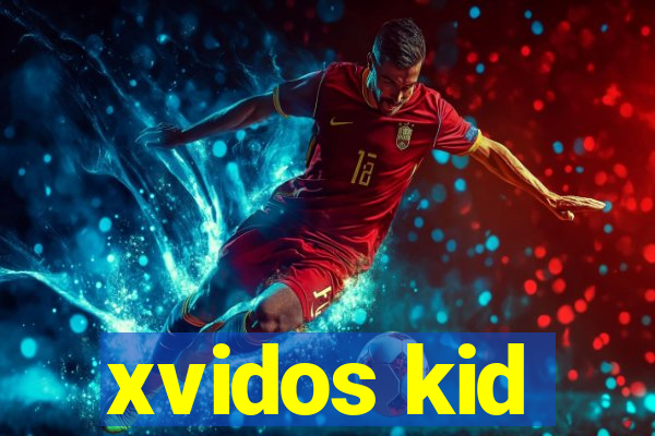 xvidos kid